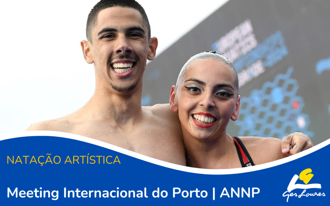 NATAÇÃO ARTÍSTICA | MEETING INTERNACIONAL DO PORTO ANNP