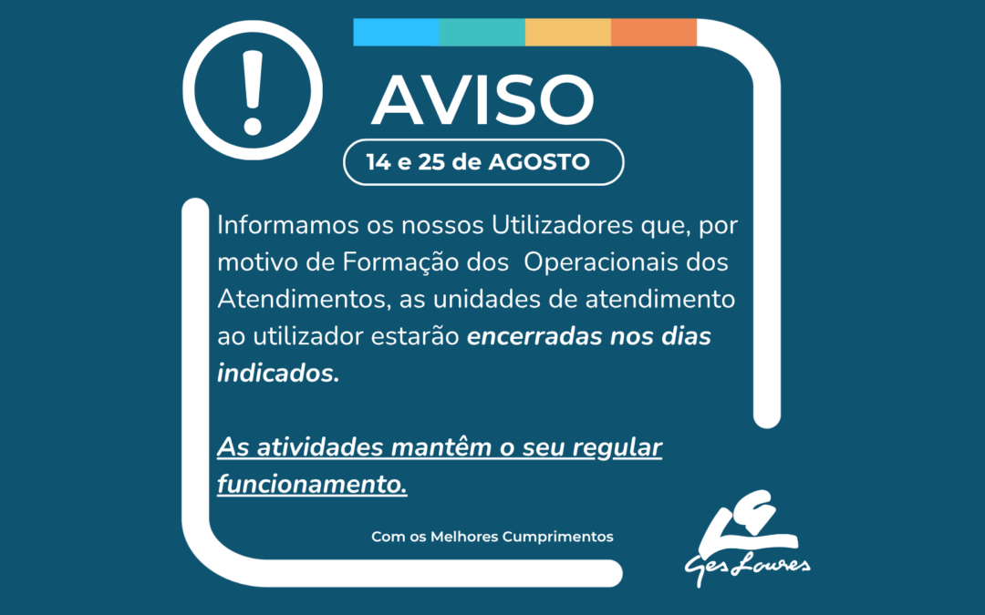 Encerramento das Unidades de Atendimento aos Utilizadores | 14 e 25 de agosto 2026