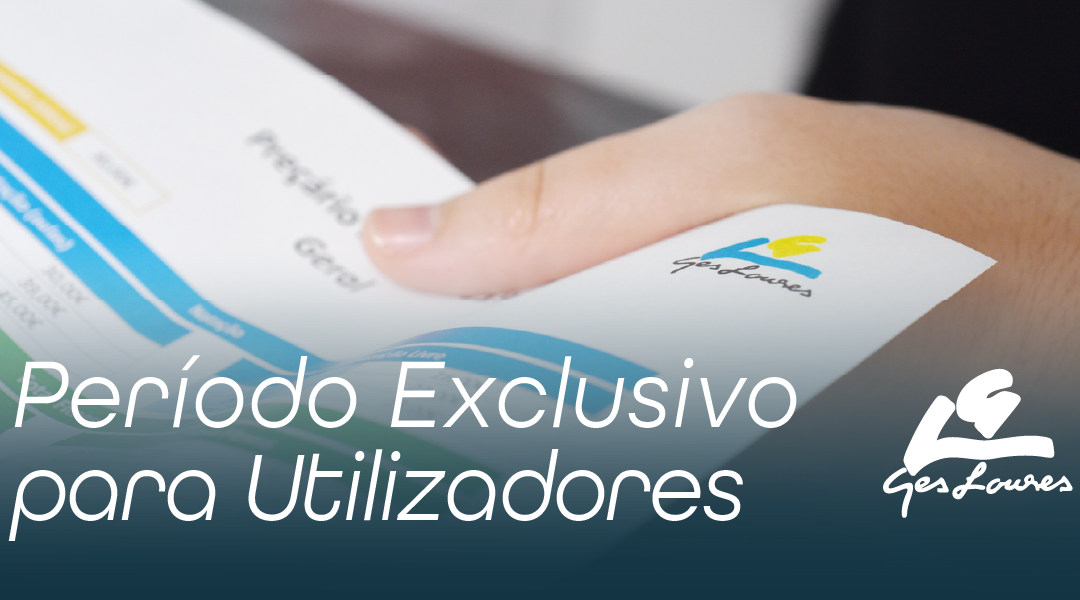 Período Exclusivo para Utilizadores GesLoures